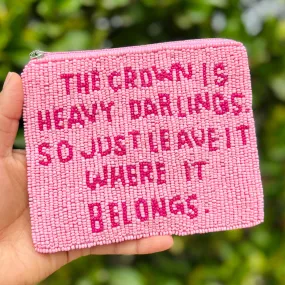 THE CROWN IS HEAVY DARLINGS Beaded Pouch